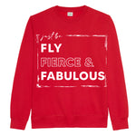 Just Be FLY FIERCE FABULOUS Sweatshirt