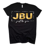 Just Be You Tee *GOLD LIMITED EDITION*